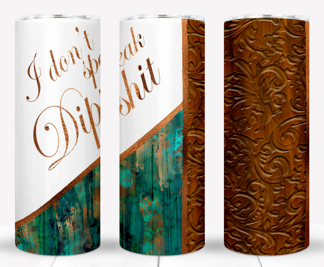 I don't Speak DipSh*t Sublimation 20oz Tumbler Image