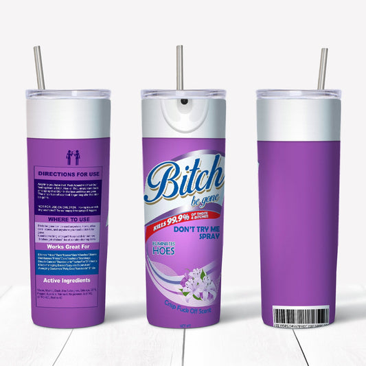 B-I-T-C-H Be Gone 20oz Sublimation Tumbler Image